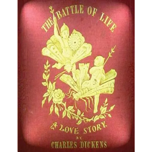 The battle of life by Charles Dickens (1846)