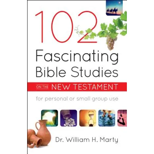 102 Fascinating Bible Studies on the New Testament