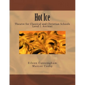 Hot Ice: Theatre for Classical and Christian Schools: Student's Edition