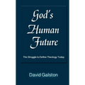 God's Human Future: The Struggle to Define Theology Today