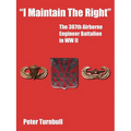 "I Maintain the Right": The 307th Airborne Engineer Battalion in WW II