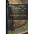 Human Nature in Its Four-Fold State: Of Primitive Integrity, Subsisting in the Parents of Mankind in Paradise; Entire Depravation, in the Irregenerate