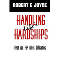 Handling Life's Hardships: First Aid For Life's Difficulties