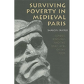 Surviving Poverty in Medieval Paris: Gender, Ideology, and the Daily Lives of the Poor