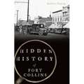 Hidden History of Fort Collins