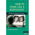 How to Think Like a Radiologist