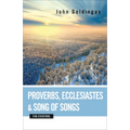 Proverbs, Ecclesiastes, and Song of Songs for Everyone