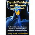 Thyroid Problems and diseases: Large Print Book: A Thyroid Diet That Fixes Your Thyroid by eliminating hypothyroidism or hyperthyroidism