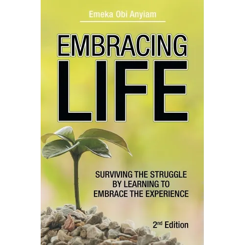 Embracing Life: Surviving the Struggle by Learning to Embrace the Experience