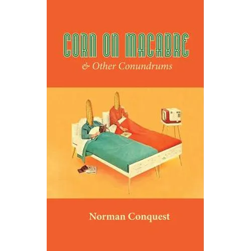 Corn on Macabre & Other Conundrums