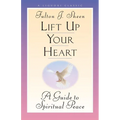 Lift Up Your Heart: A Guide to Spiritual Peace