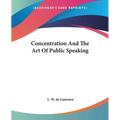 Concentration And The Art Of Public Speaking