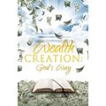 Wealth Creation: God's Way