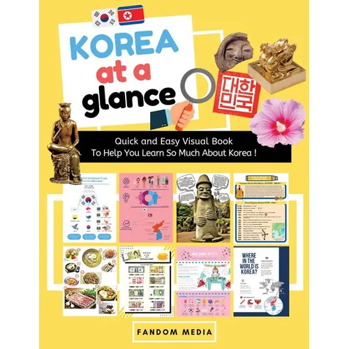 Korea at a Glance (Full Color): Quick and Easy Visual Book To Help You Learn and Understand Korea !