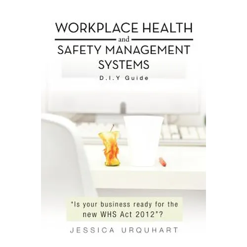 Workplace Health and Safety Management Systems: D.I.y Guide