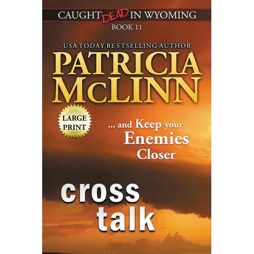 Cross Talk: Large Print (Caught Dead in Wyoming, Book 11)