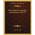 Uncle Robert's Geography, Uncle Robert's Visit V3
