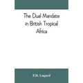 The dual mandate in British tropical Africa