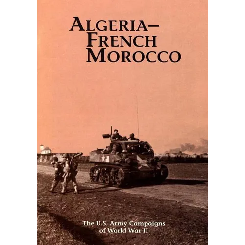 The U.S. Army Campaigns of World War II: Algeria- French Morocco