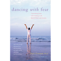 Dancing with Fear: Controlling Stress and Creating a Life Beyond Panic and Anxiety