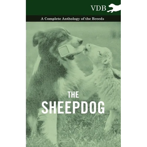 The Sheepdog - A Complete Anthology of the Breeds