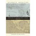 Atlantic Loyalties: Americans in Spanish West Florida, 1785-1810
