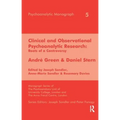 Clinical and Observational Psychoanalytic Research: Roots of a Controversy - Andre Green & Daniel Stern