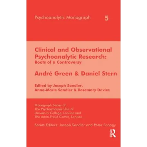 Clinical and Observational Psychoanalytic Research: Roots of a Controversy - Andre Green & Daniel Stern