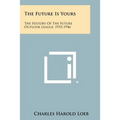 The Future Is Yours: The History Of The Future Outlook League, 1935-1946