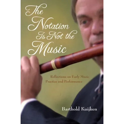 Notation Is Not the Music: Reflections on Early Music Practice and Performance