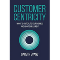Customer Centricity: Why It Is Critical to Your Business and How to Measure It