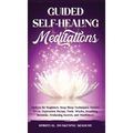 Guided Self-Healing Meditations: Chakras for Beginners, Deep Sleep Techniques, Anxiety, Stress, Depression therapy, Panic Attacks, Breathing, insomnia