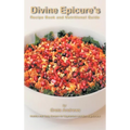 Divine Epicure's Recipe Book and Nutritional Guide: Healthy and Tasty Recipes for Vegetarians and Non-Vegetarians