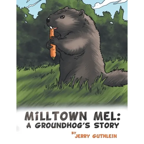 Milltown Mel: a Groundhog's Story