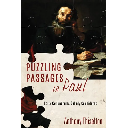 Puzzling Passages in Paul: Forty Conundrums Calmly Considered
