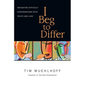 I Beg to Differ: Navigating Difficult Conversations with Truth and Love