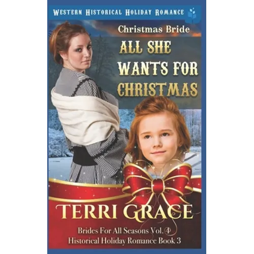 Christmas Bride - All She Wants for Christmas: Western Historical Holiday Romance