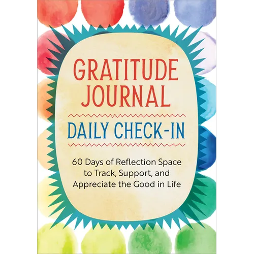 Gratitude Journal: Daily Check-In: 60 Days of Reflection Space to Track, Support, and Appreciate the Good in Life