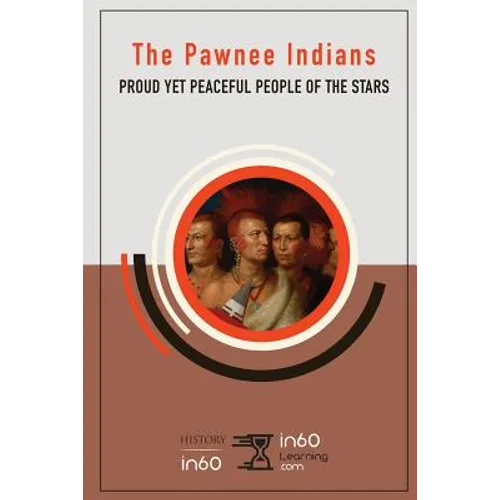 The Pawnee Indians: Proud Yet Peaceful People of the Stars