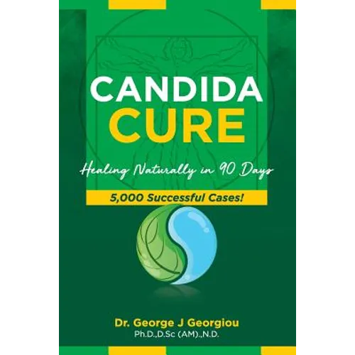 Candida Cure: Healing Naturally in 90 Days. 5,000 Successful Cases!