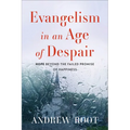 Evangelism in an Age of Despair: Hope Beyond the Failed Promise of Happiness