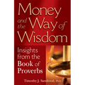 Money and the Way of Wisdom: Insights from the Book of Proverbs