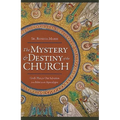 The Mystery and Destiny of the Church: God's Plan for Our Salvation -- From Eden to the Apocalypse