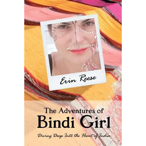 The Adventures of Bindi Girl: Diving Deep Into the Heart of India