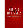 Nuclear Nightmares: Securing the World Before It Is Too Late