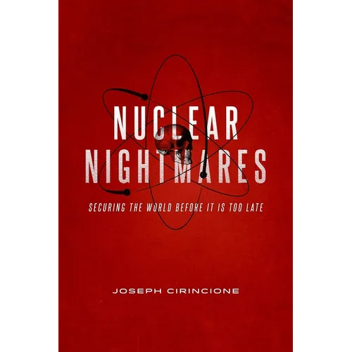 Nuclear Nightmares: Securing the World Before It Is Too Late