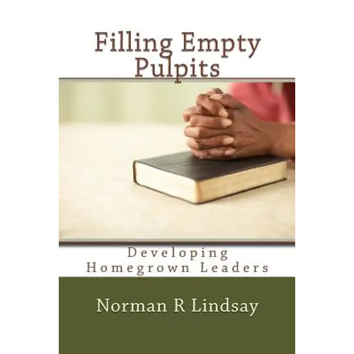 Filling Empty Pulpits: Developing Homegrown Leaders