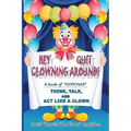 Hey Quit Clowning Around!