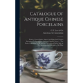 Catalogue Of Antique Chinese Porcelains: Pottery, Carved Jades, Agates And Rugs And Carpets Belonging To Loo & Cie., (société Chinoise Léyer) ... The