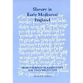 Slavery in Early Mediaeval England from the Reign of Alfred Until the Twelfth Century
